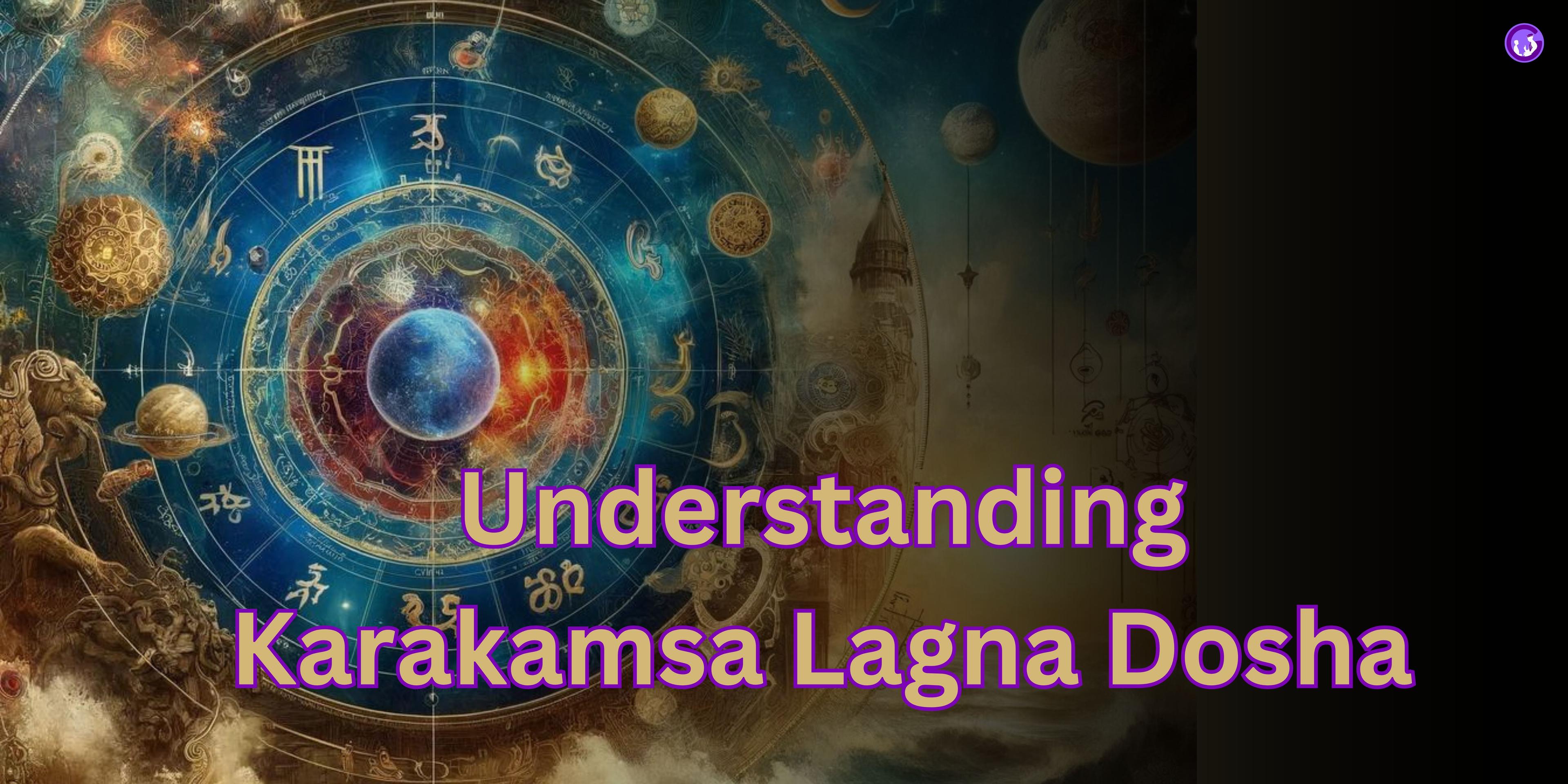 Understanding Karakamsa Lagna Dosha