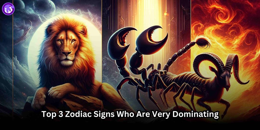 https://drive.gurucool.life/blogsImage/1713437774312.Top-3-Zodiac-Signs-Who-Are-Very-Dominating.jpg