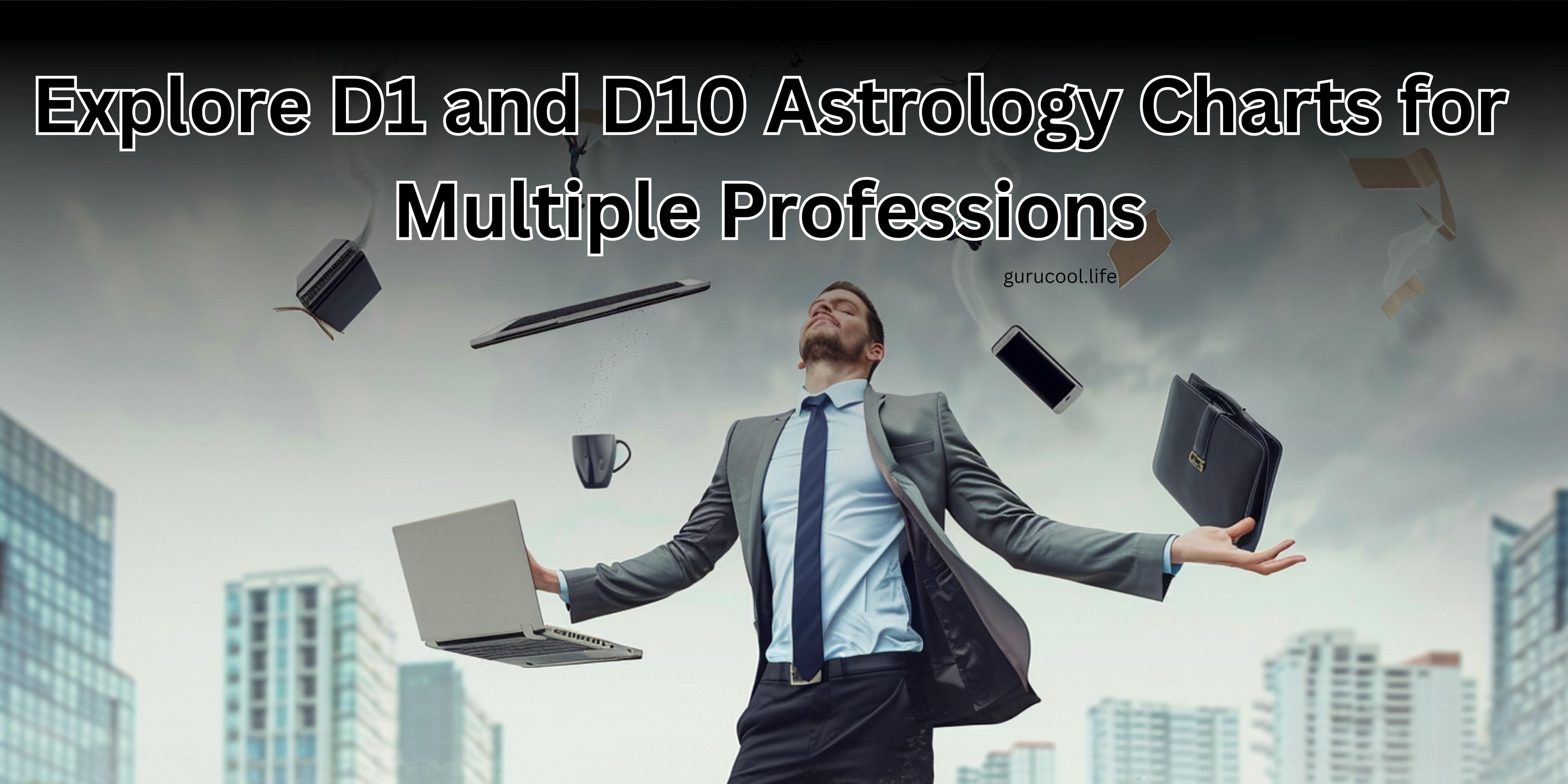 Explore D1 and D10 Astrology Charts for Multiple Professions