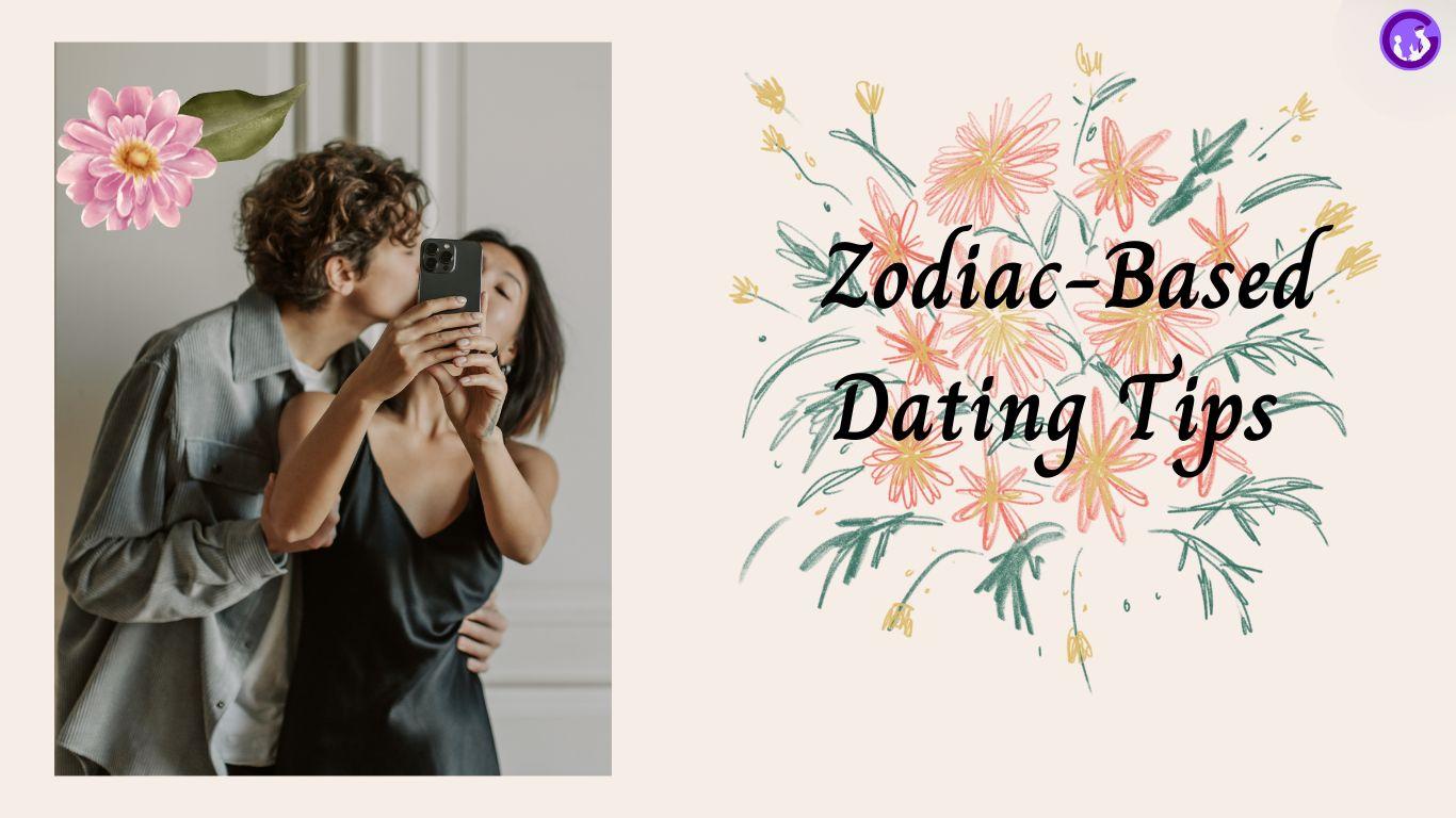 Dating tips based on Zodiac Sign