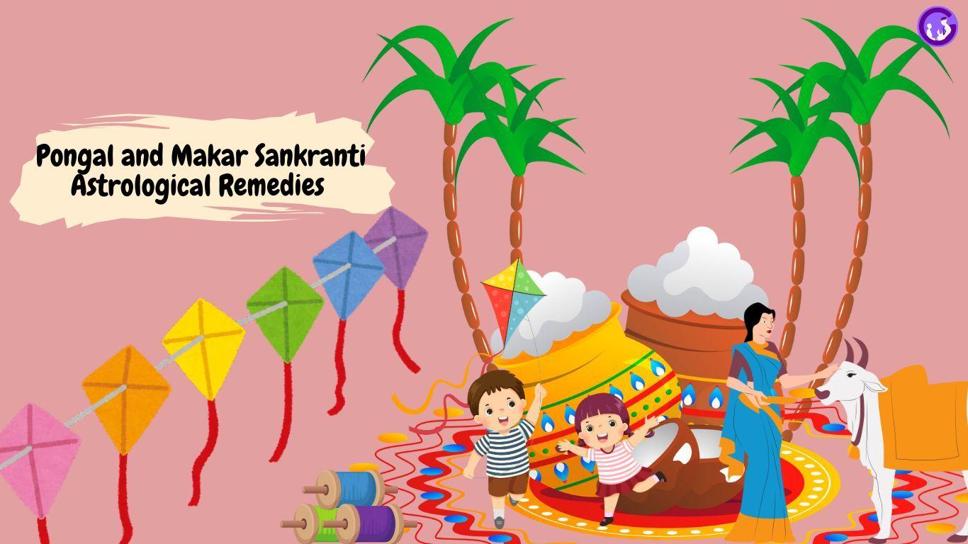 Pongal and Makar Sankranti Astrological Remedies